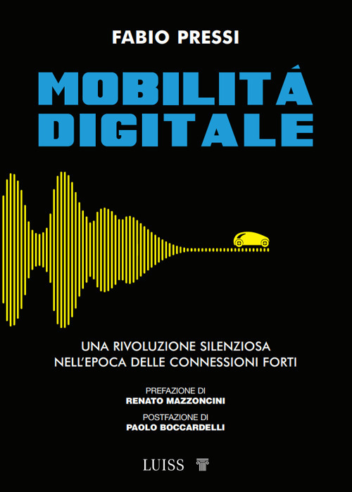 Mobilità digitale. Una rivoluzione silenziosa nell'epoca delle connessioni forti