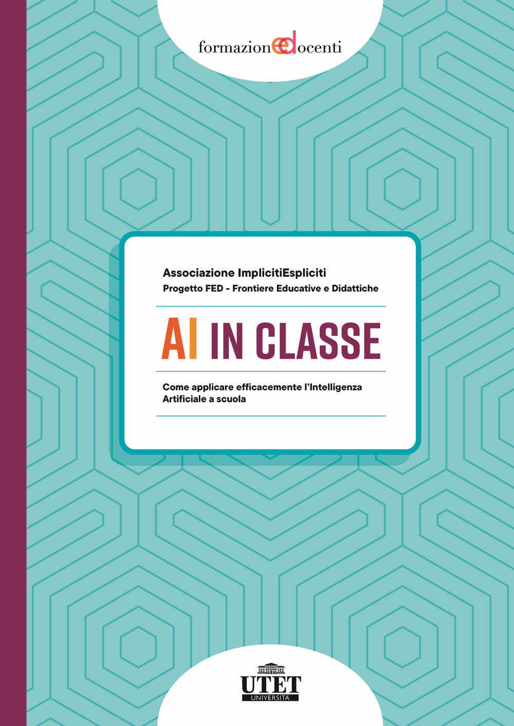 AI in classe. Come applicare efficacemente l'Intelligenza Artificiale a scuola