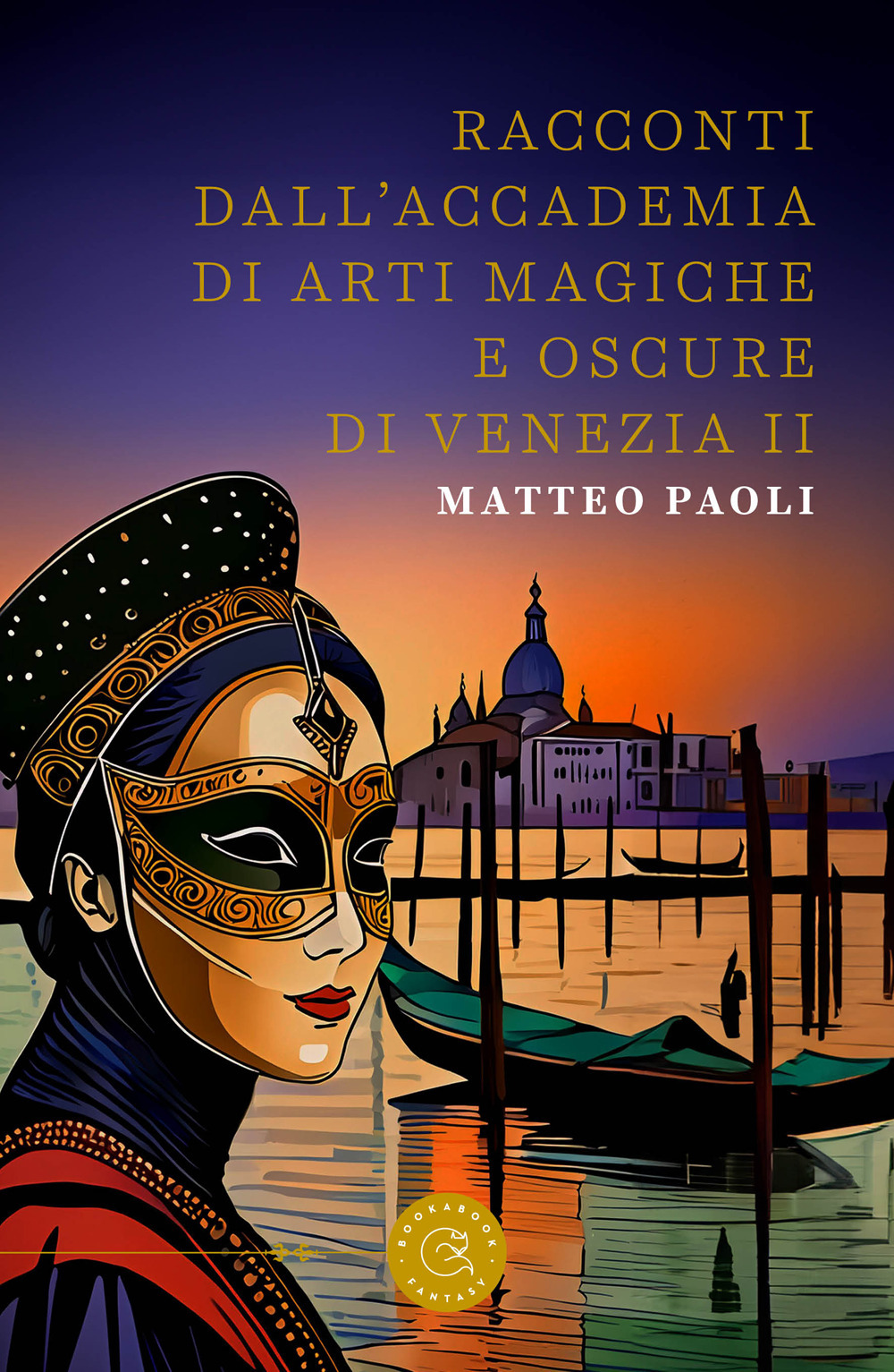 Racconti dall'Accademia di arti magiche e oscure di Venezia. Vol. 2