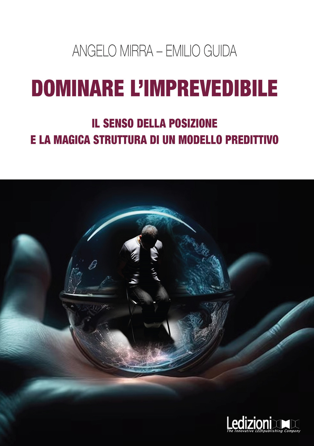 Dominare l'imprevedibile. Il senso della posizione e la magica struttura di un modello predittivo