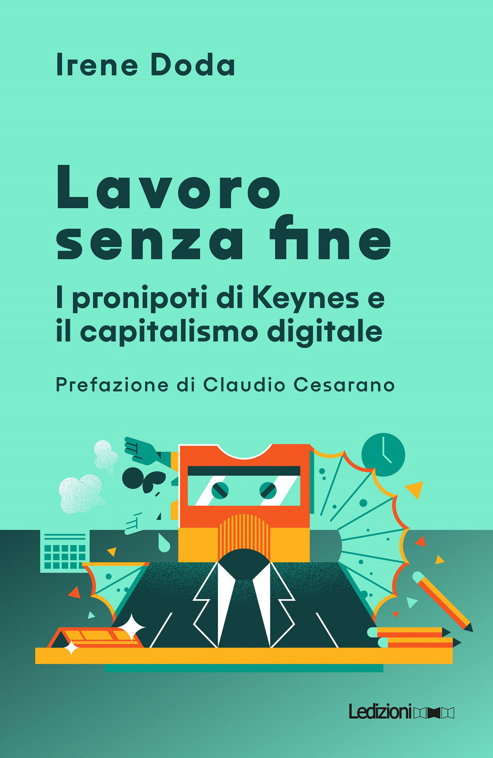 Lavoro senza fine. I pronipoti di Keynes e il capitalismo digitale