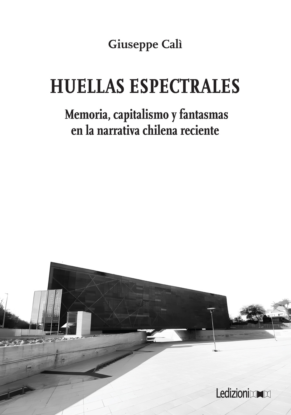 Huellas Espectrales. Memoria, capitalismo y fantasmas en la narrativa chilena reciente