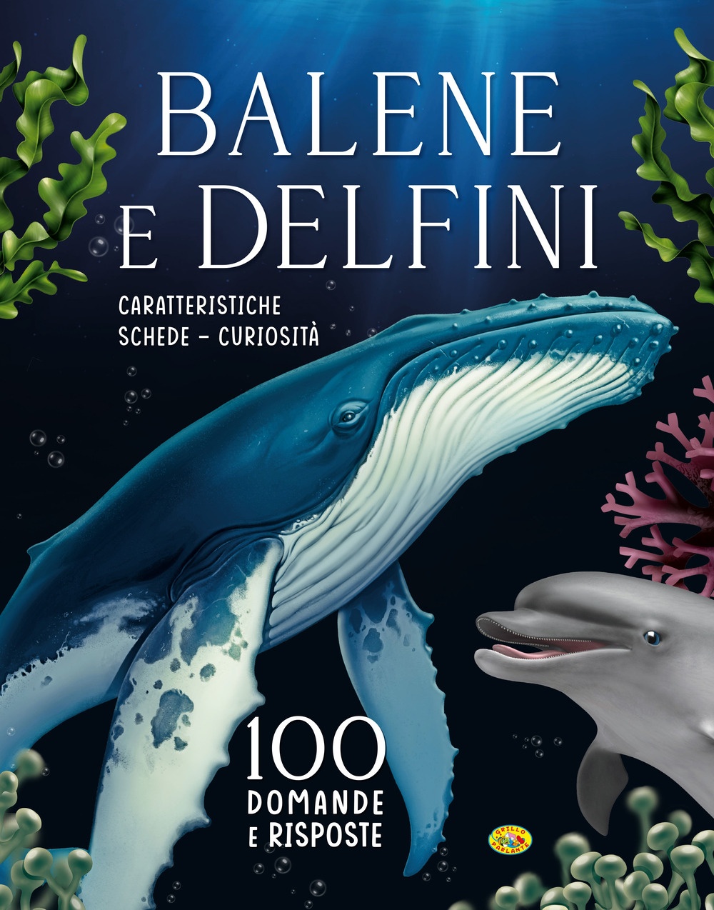 Balene e delfini. 100 domande e risposte. Ediz. a colori