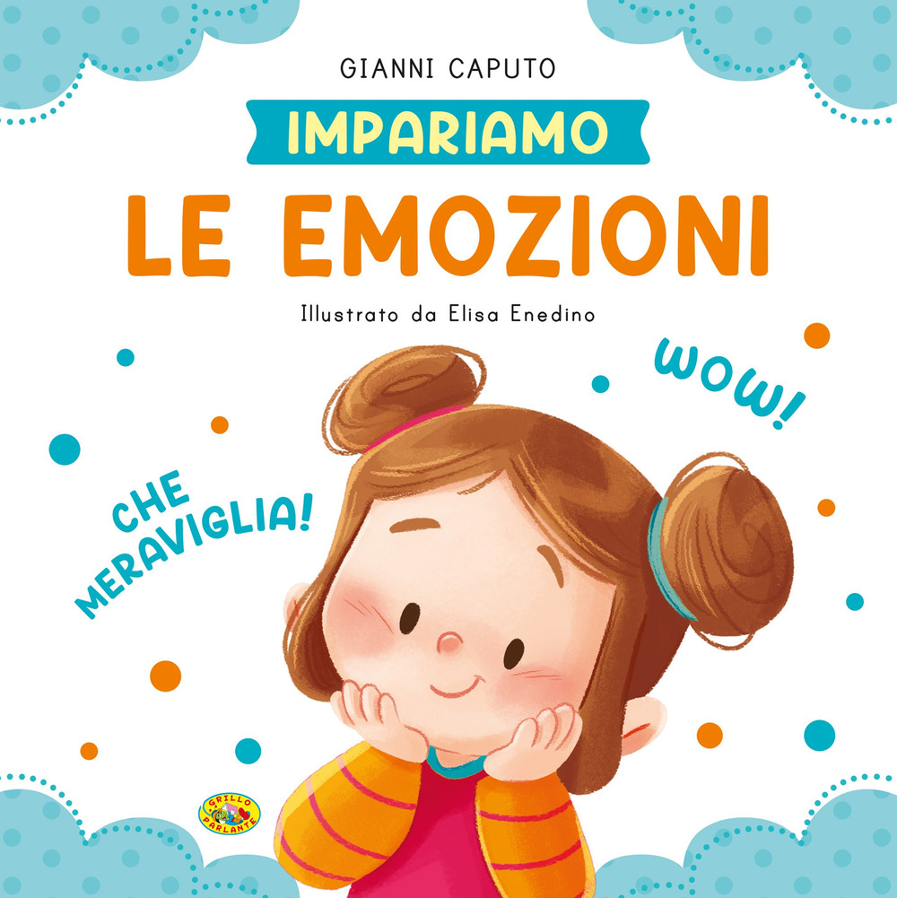 Le emozioni. Impariamo. Ediz. a colori