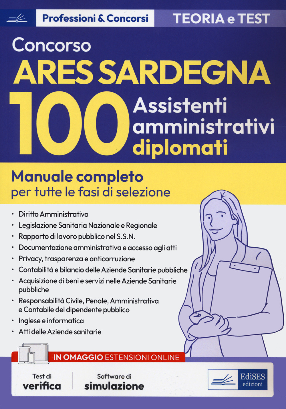 Concorso ARES Sardegna. 100 assistenti amministrativi diplomati. Manuale completo per tutte le fasi di selezione. Con software di simulazione