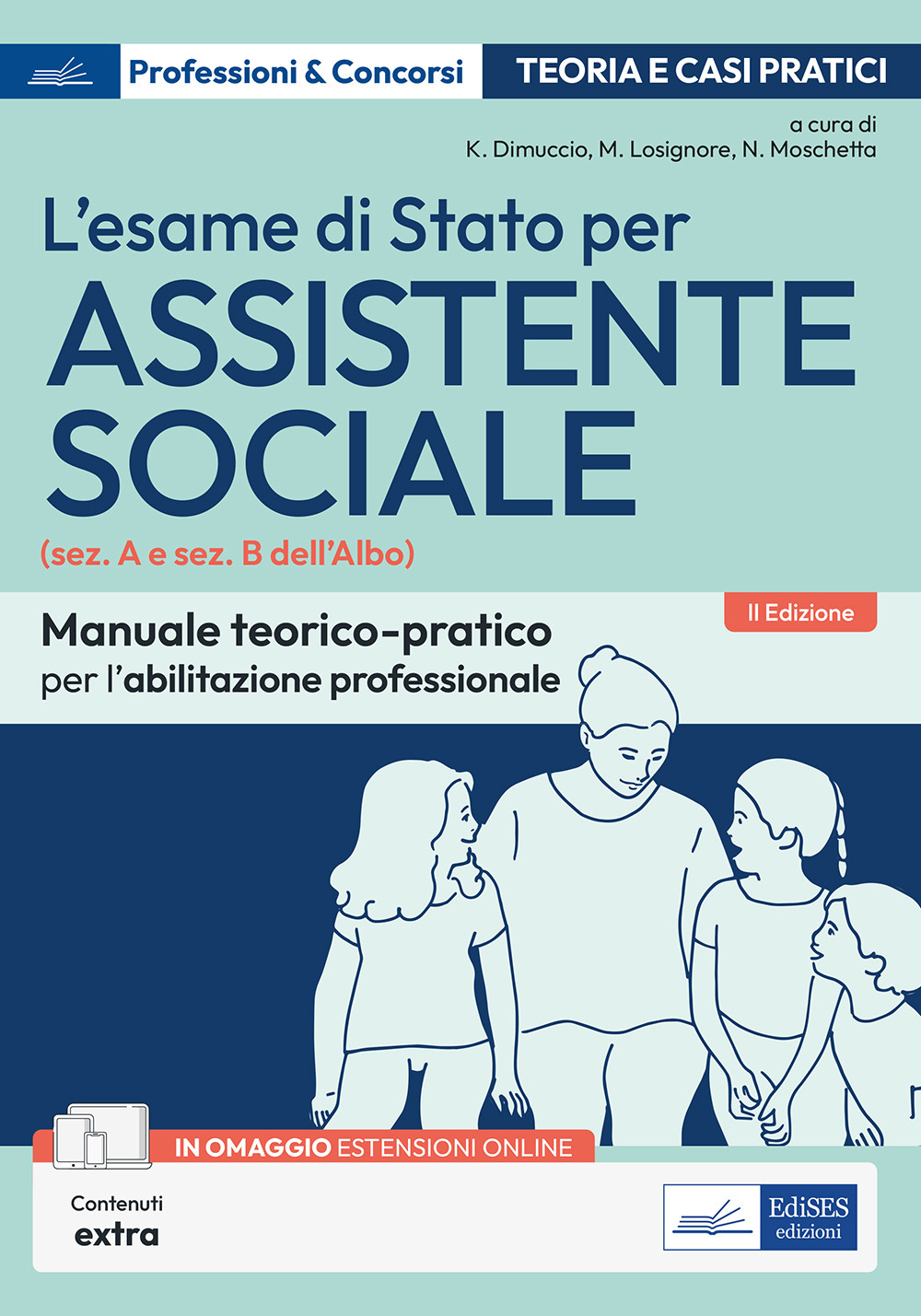 L'esame di Stato per Assistente sociale. Manuale teorico-pratico per l'abilitazione professionale (sez. A e sez. B dell'Albo). Con espansione online