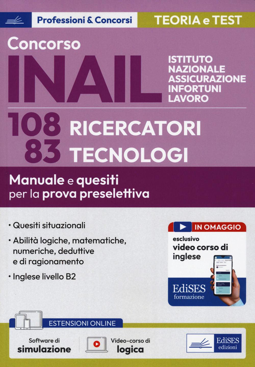 Concorso INAIL 108 ricercatori 83 tecnologi. Manuale e quesiti per la prova preselettiva. Con espansione online. Con software di simulazione