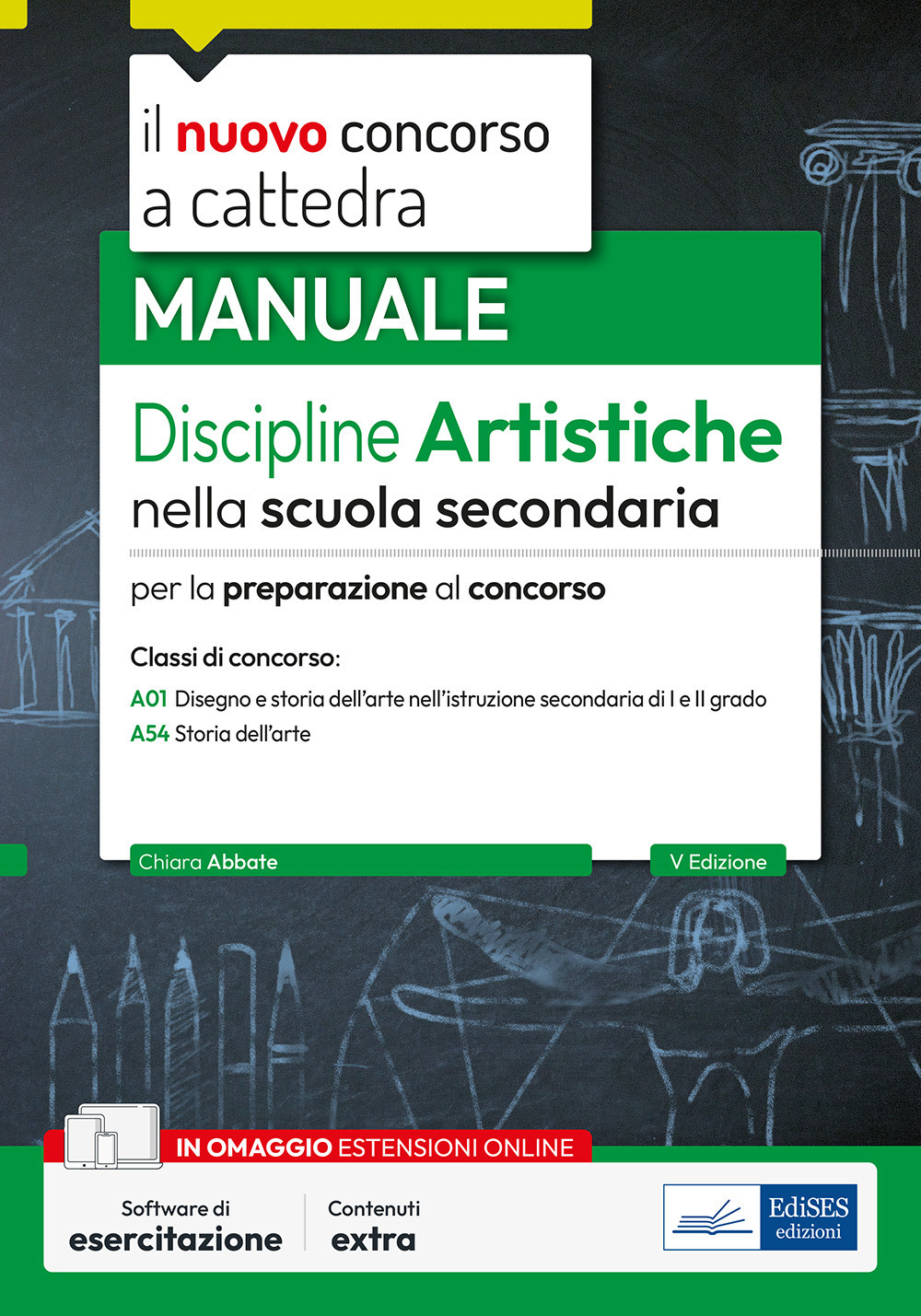 Il nuovo Concorso a cattedra. Discipline artistiche nella scuola secondaria. Manuale per la preparazione al concorso a cattedra classi di concorso A01 e A54. Con software di esercitazione