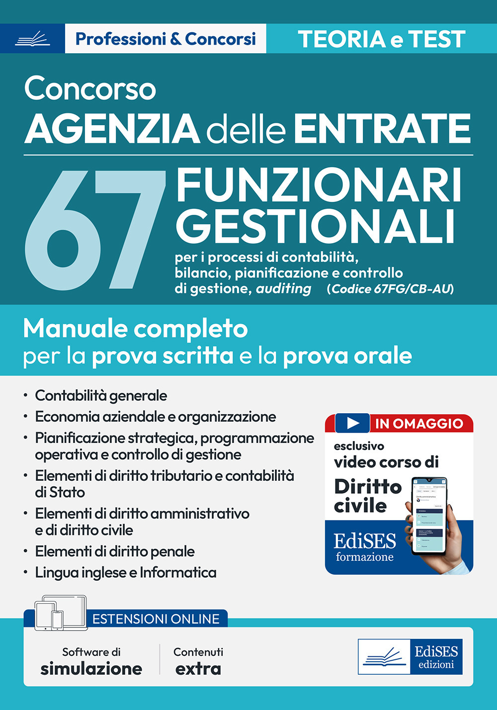 Concorso 67 funzionario gestionale Agenzia entrate (67FG/CB_AU). Manuale e quesiti per la prova scritta e la prova orale. Con software di simulazione