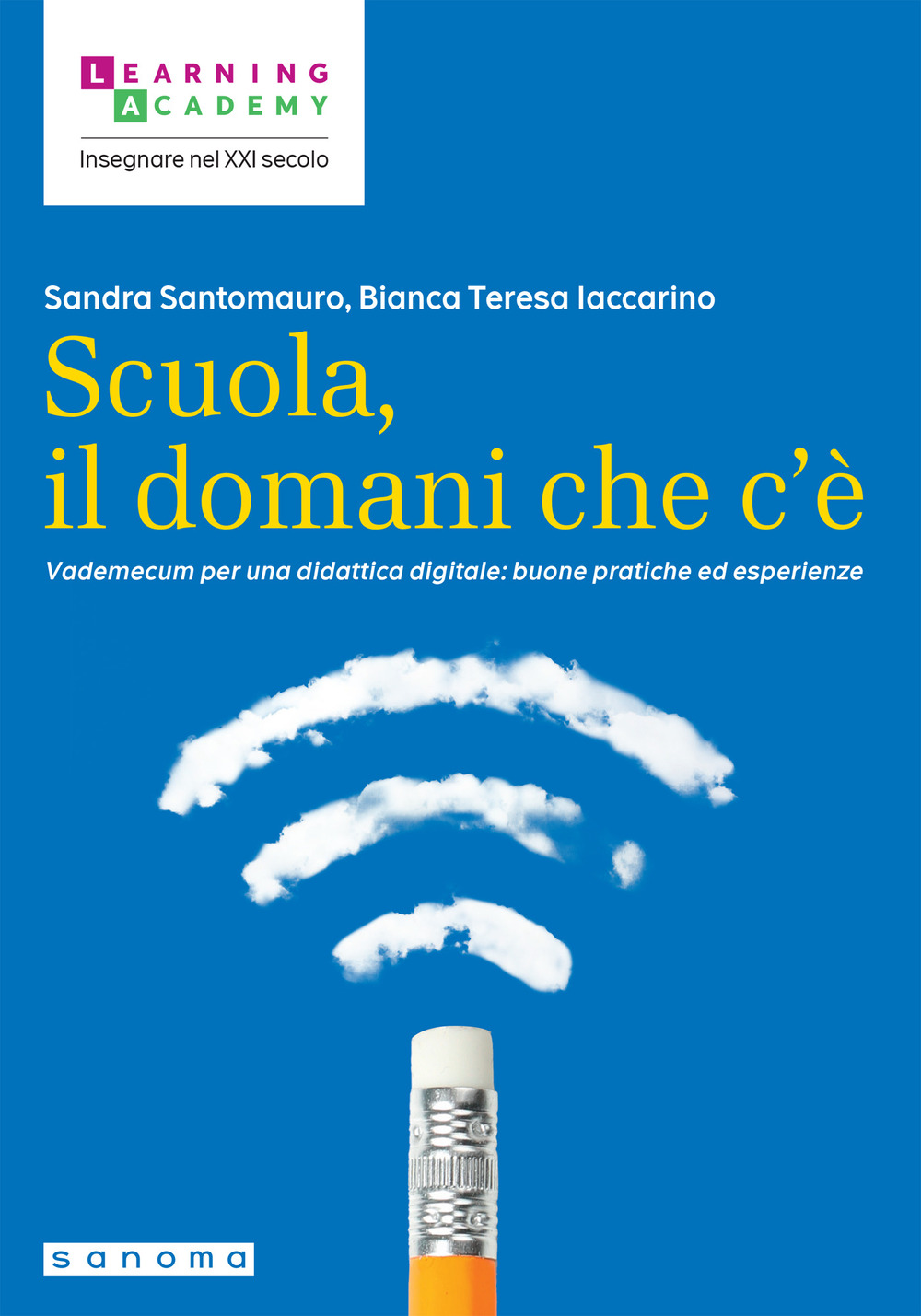 Scuola, il domani che c'è. Vademecum per una didattica digitale: buone pratiche ed esperienze