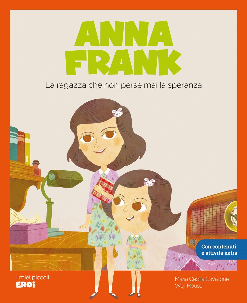 Anna Frank. La ragazza che non perse mai la speranza