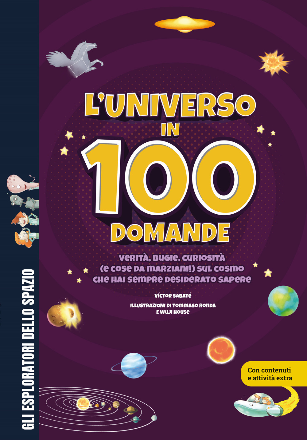 L'universo in 100 domande. Verità, bugie, curiosità (e cose da marziani!) sul cosmo che hai sempre desiderato sapere