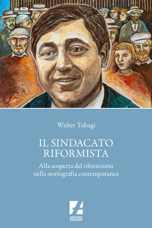 Il sindacato riformista. Alla scoperta del riformismo nella storiografia contemporanea