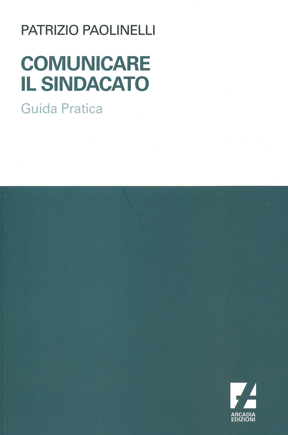 Comunicare il sindacato. Guida pratica