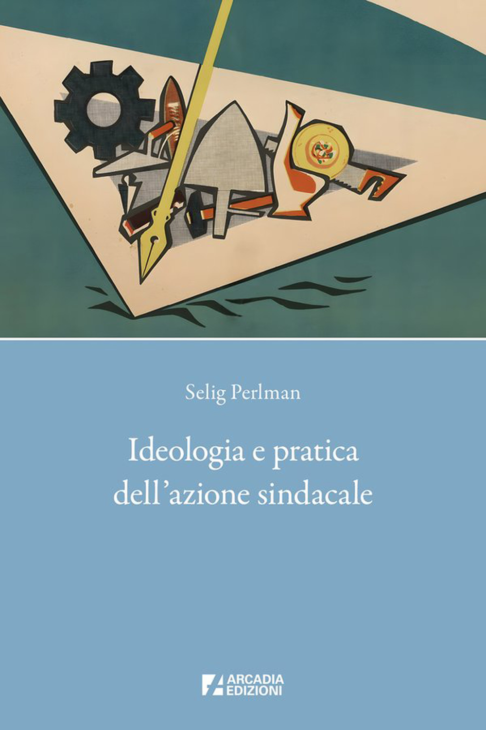 Ideologia e pratica dell'azione sindacale