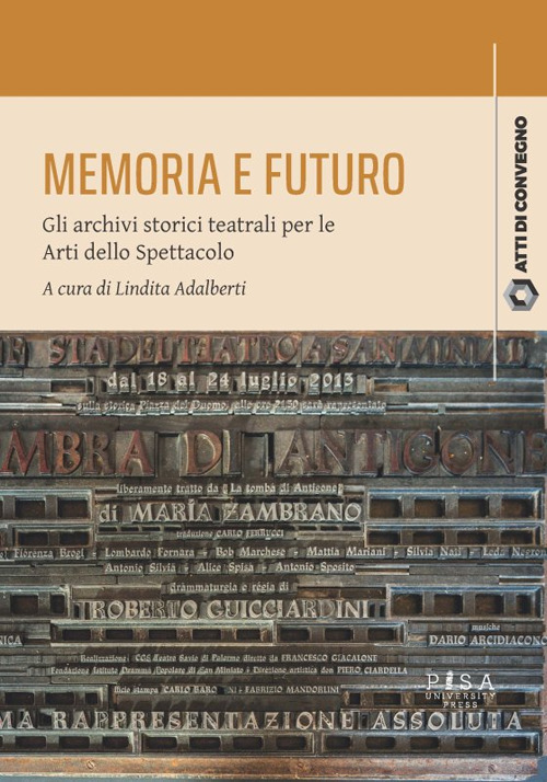 Memoria e futuro. Gli archivi storici teatrali per le Arti dello Spettacolo