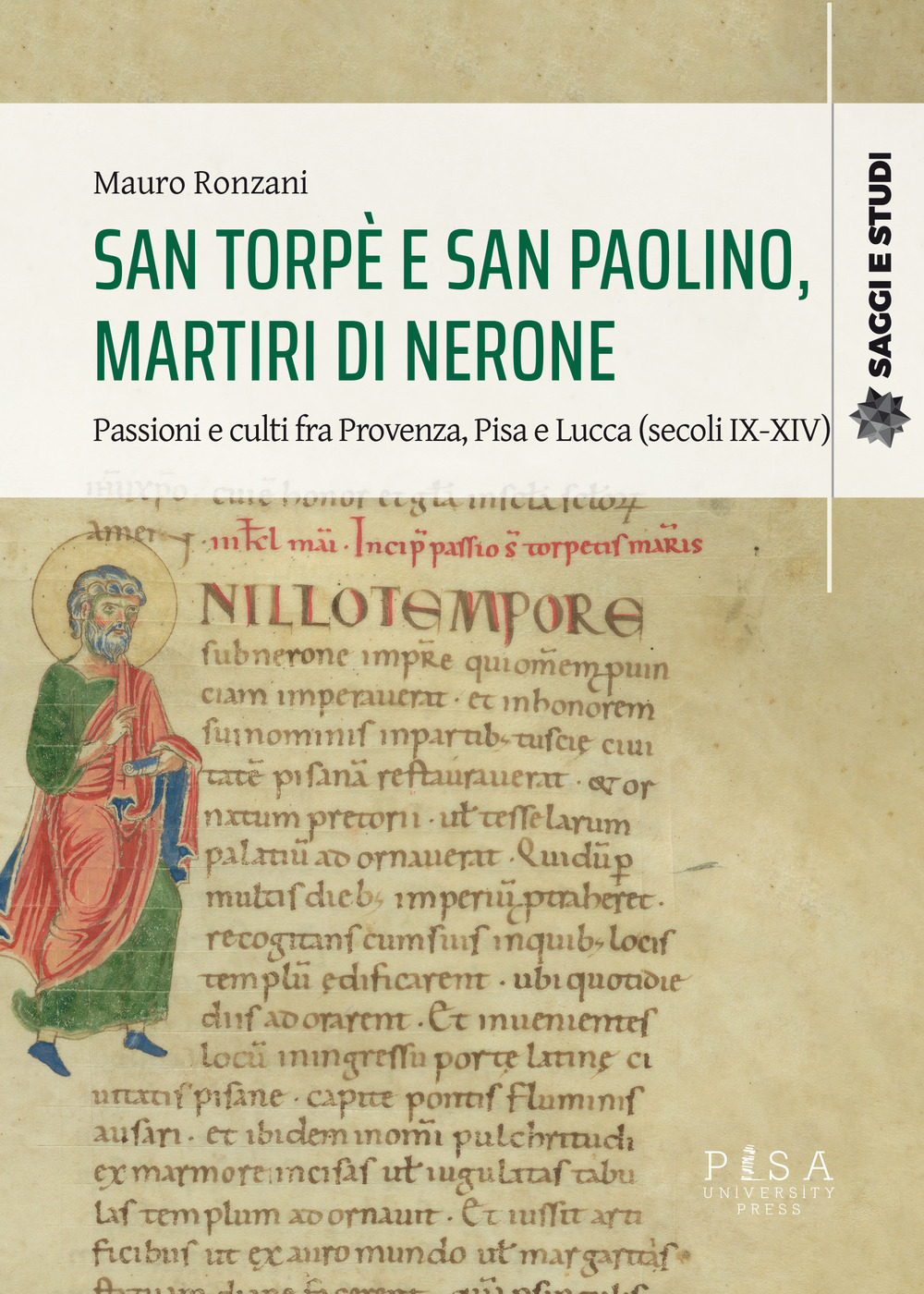 San Torpè e San Paolino, martiri di Nerone. Passioni e culti fra Provenza, Pisa e Lucca (secoli IX-XIV)