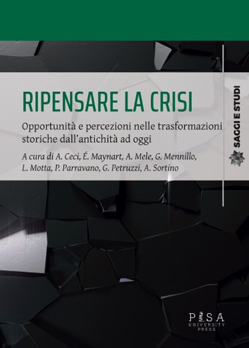 Ripensare la crisi. Opportunità e percezioni nelle trasformazioni storiche dall'antichità ad oggi