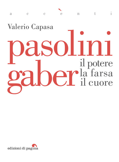 Pasolini Gaber. Il potere, la farsa, il cuore