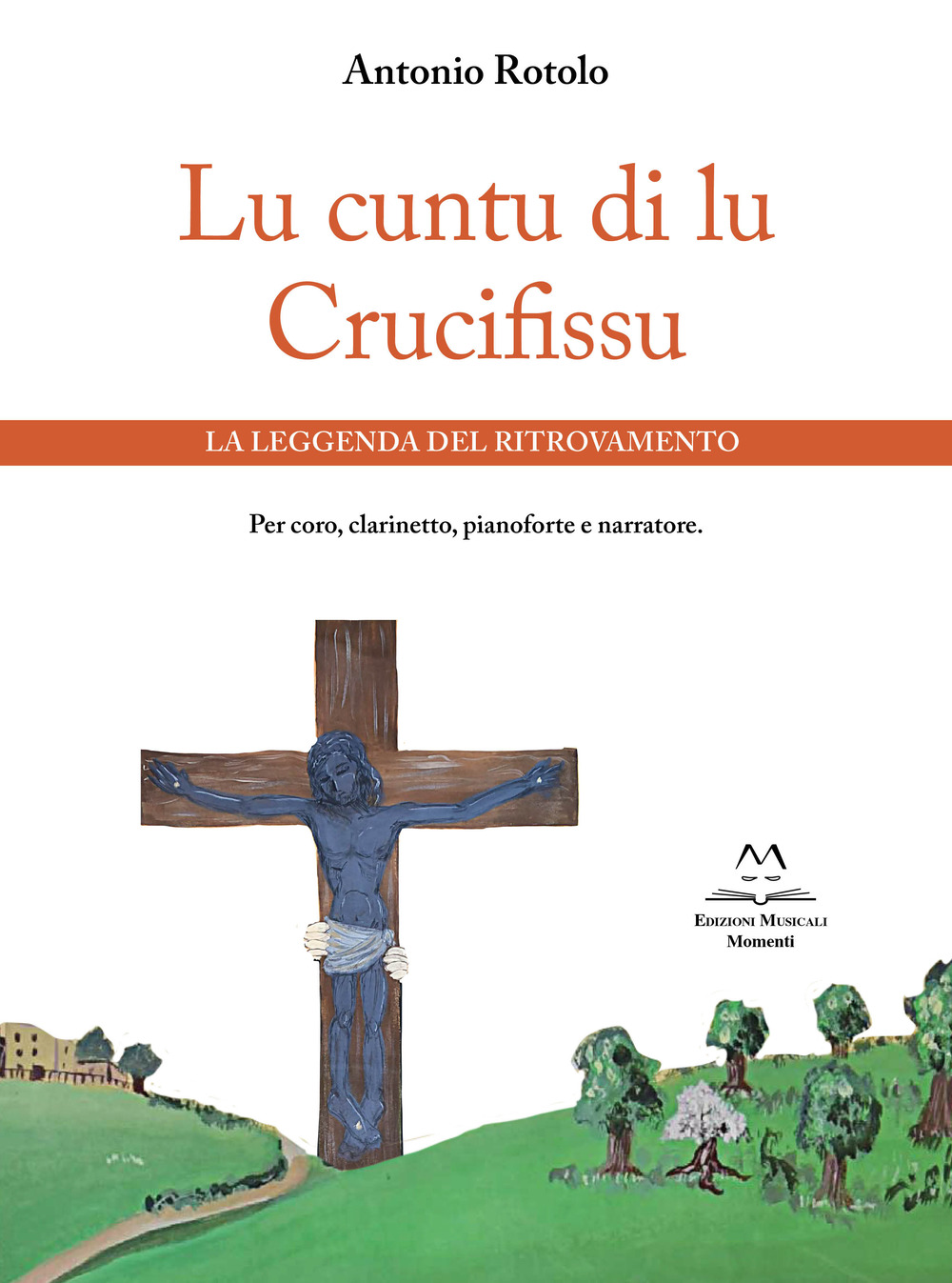 Lu cuntu di lu Crucifissu. La leggenda del ritrovamento. Per coro, clarinetto, pianoforte e narratore