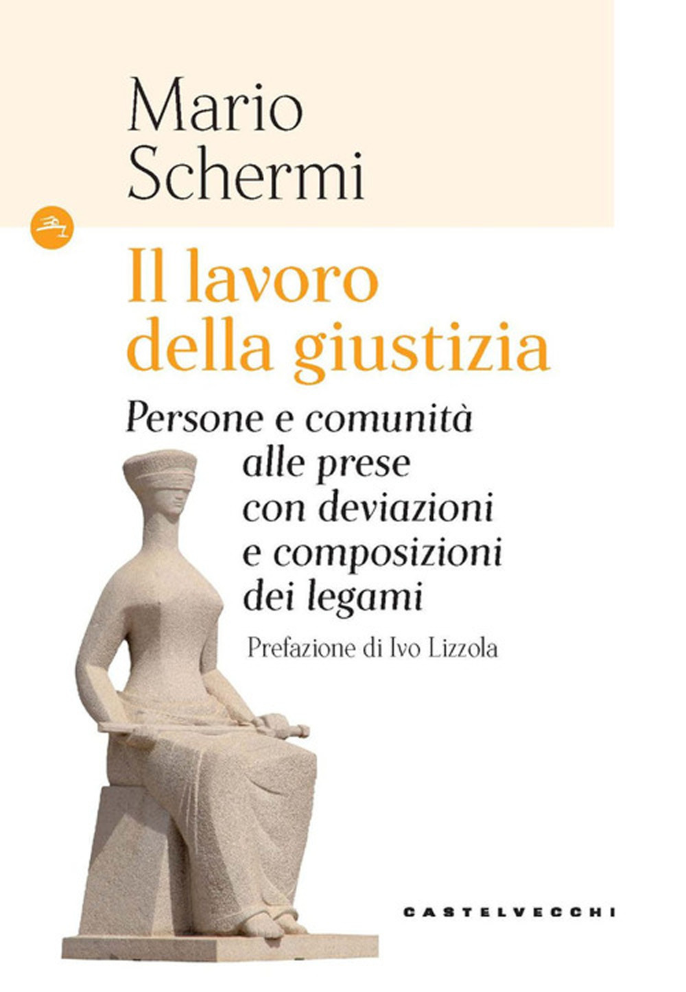 Il lavoro della giustizia. Persone e comunità alle prese con deviazioni e composizioni dei legami