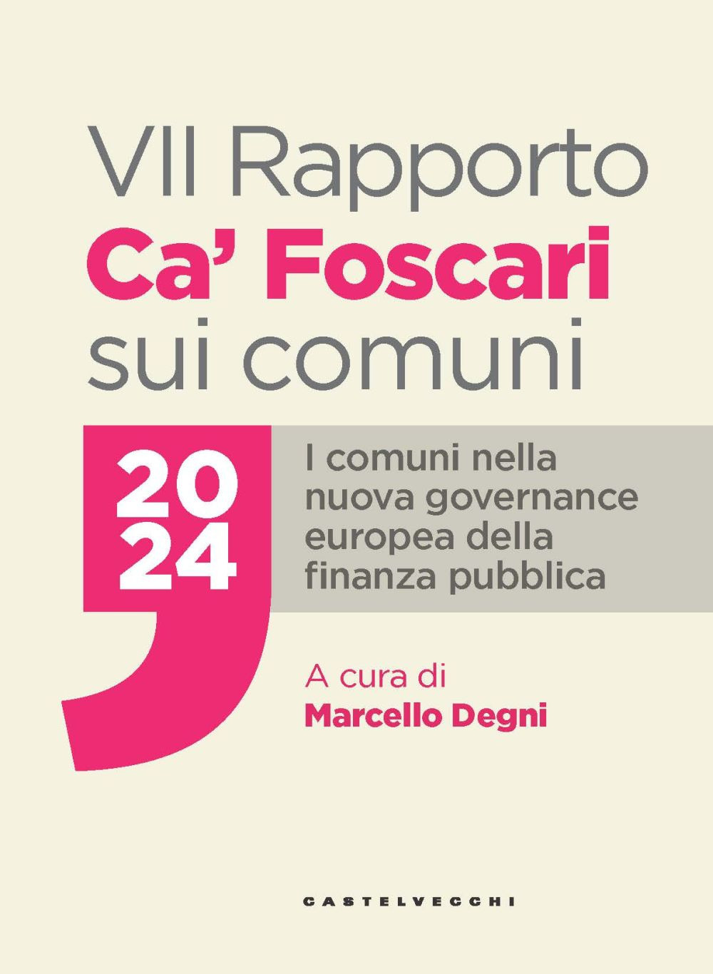 VII Rapporto Ca' Foscari sui comuni 2024. I comuni nella nuova governance europea della finanza pubblica