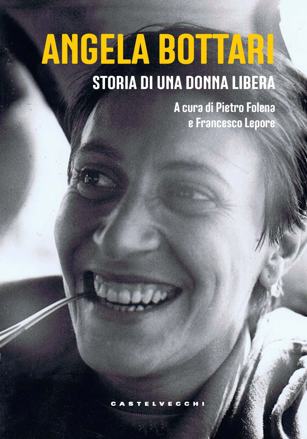 Angela Bottari. Storia di una donna libera