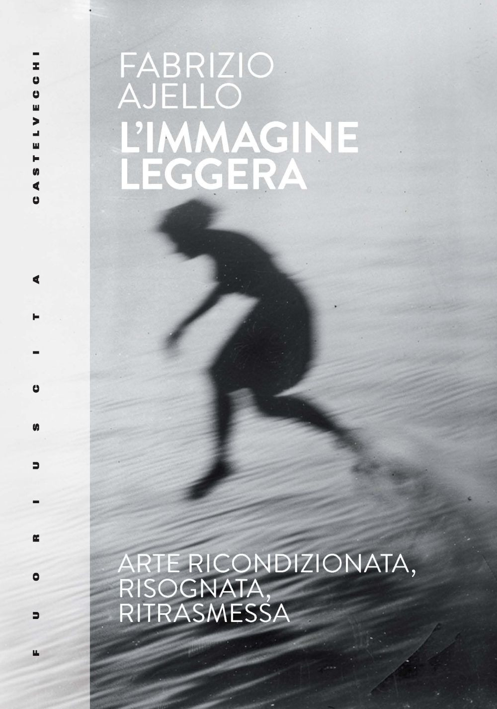 L'immagine leggera. Arte ricondizionata, risognata, ritrasmessa