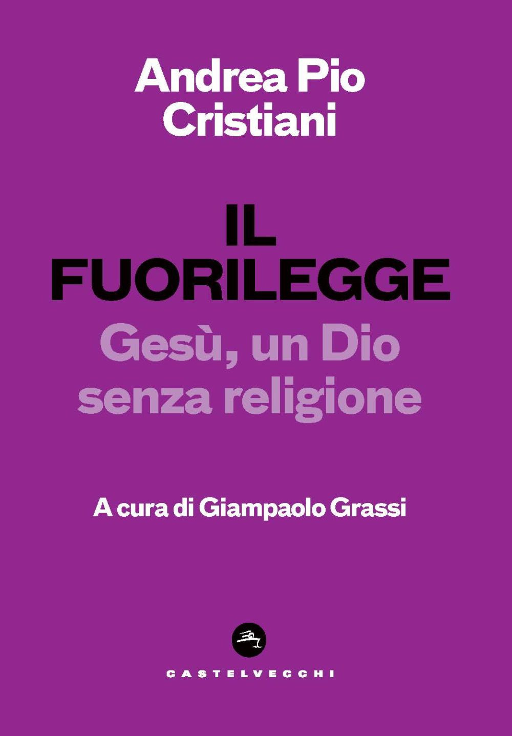 Il fuorilegge. Gesù, un Dio senza religione