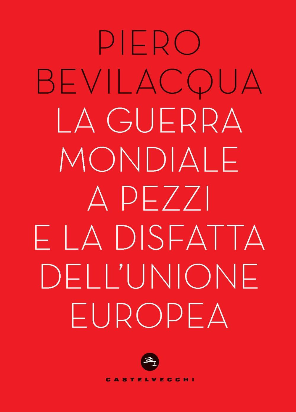 La guerra mondiale a pezzi e la disfatta dell'Unione europea