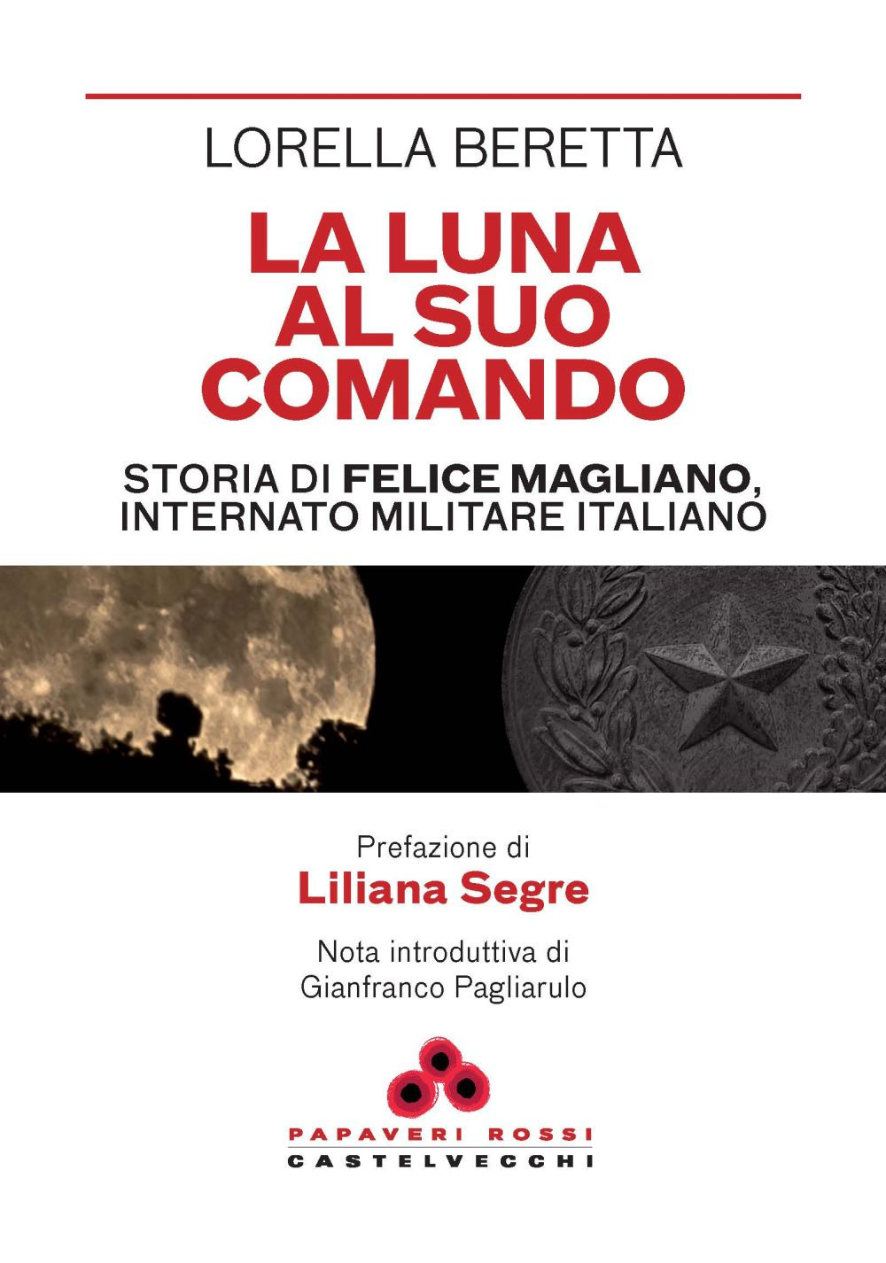 La luna al suo comando. Storia di Felice Magliano, internato militare italiano