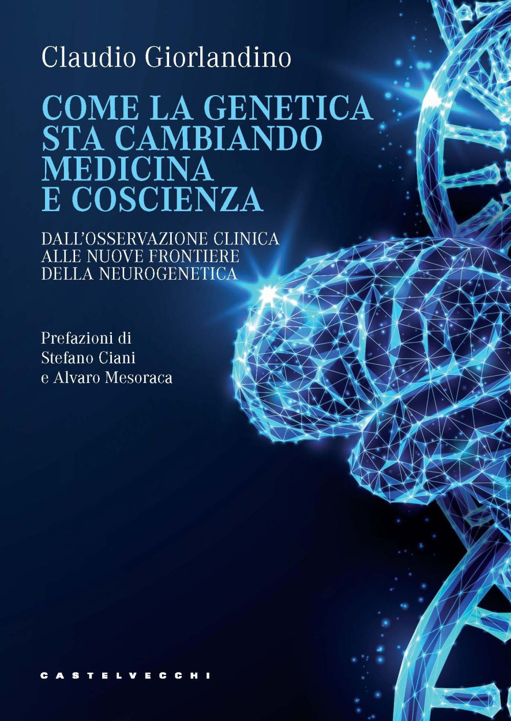 Come la genetica sta cambiando medicina e coscienza. Dall'osservazione clinica alle nuove frontiere della neurogenetica