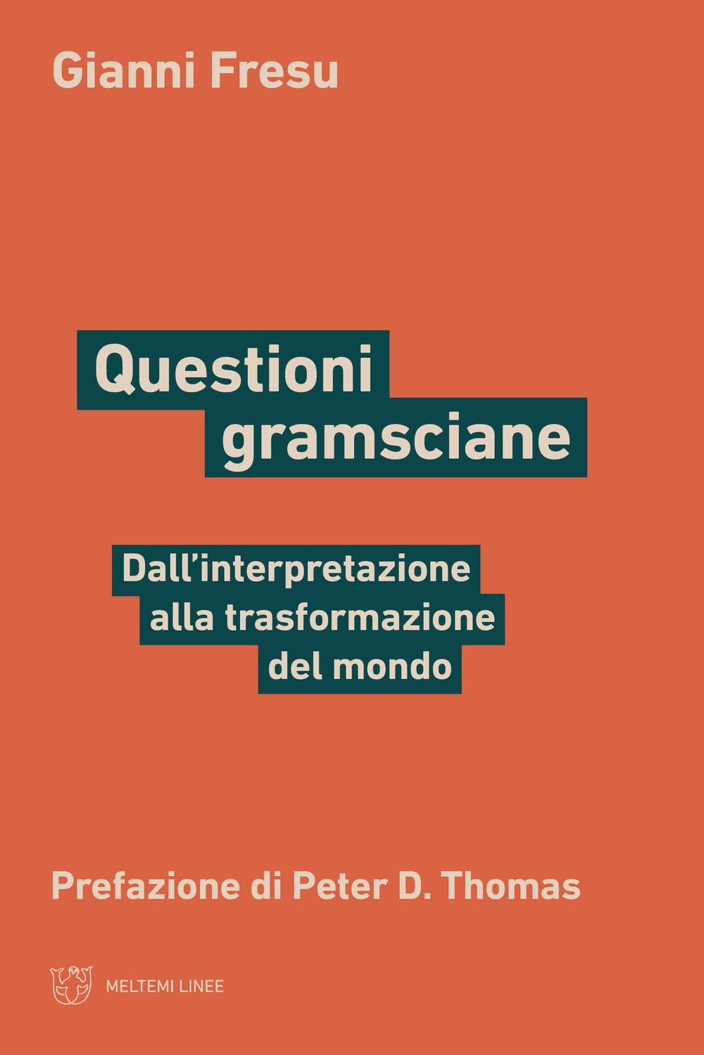 Questioni gramsciane. Dall'interpretazione alla trasformazione del mondo