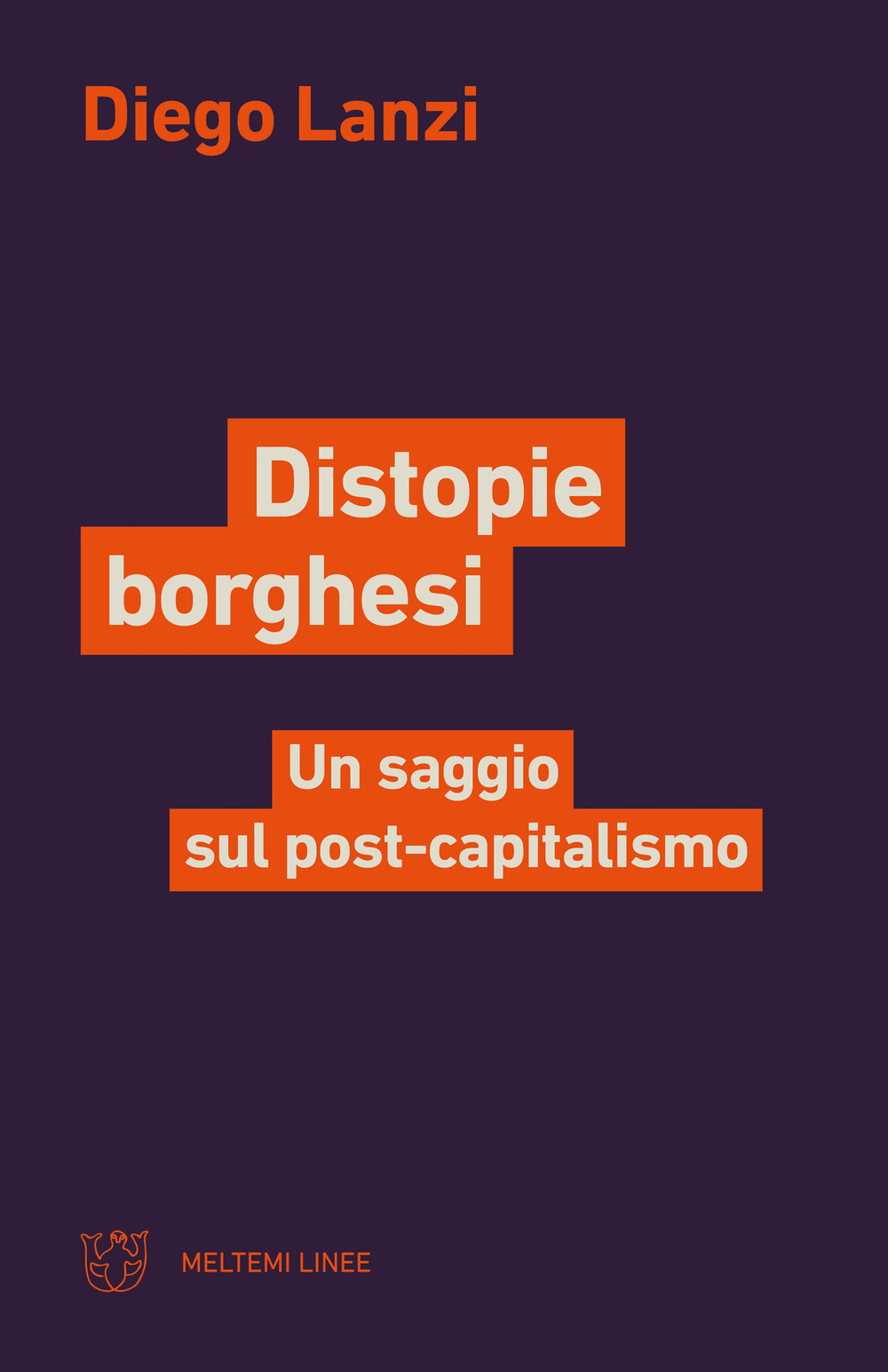 Distopie borghesi. Un saggio sul post-capitalismo