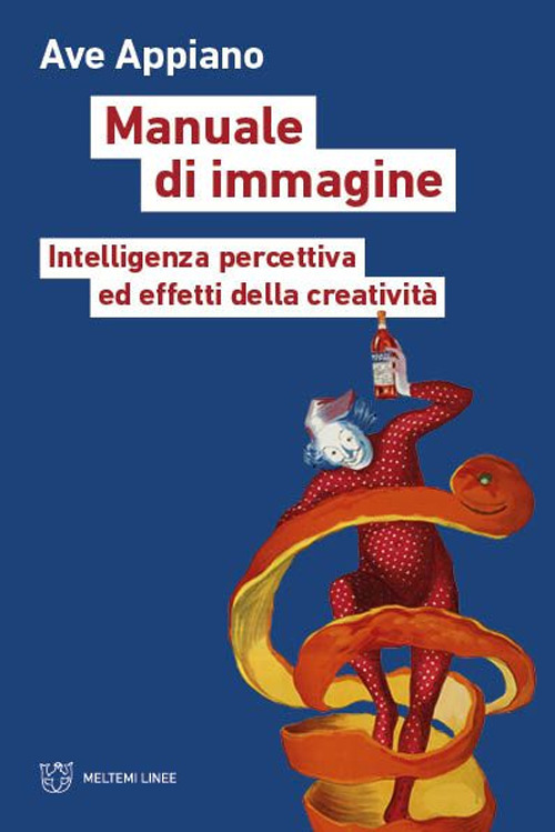 Manuale di immagine. Intelligenza percettiva ed effetti della creatività