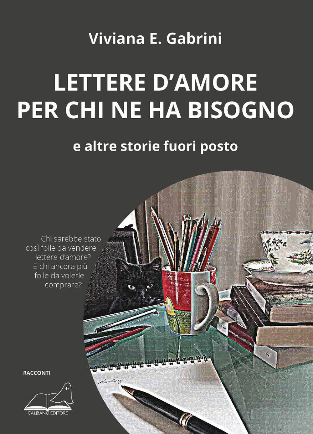 Lettere d'amore per chi ne ha bisogno. E altre storie fuori posto