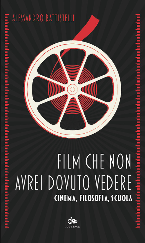 Film che non avrei dovuto vedere. Cinema, filosofia, scuola