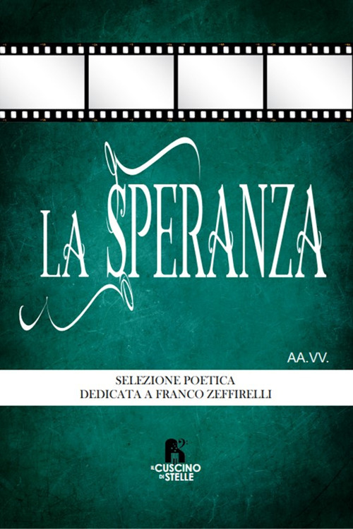 La speranza. Antologia dedicata a Franco Zeffirelli