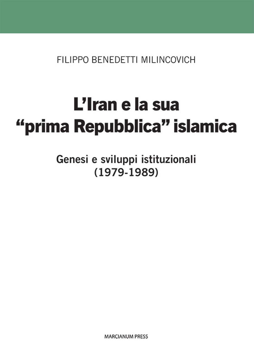 L'Iran e la sua prima «prima Repubblica» islamica. Genesi e sviluppi istituzionali (1979-1989)