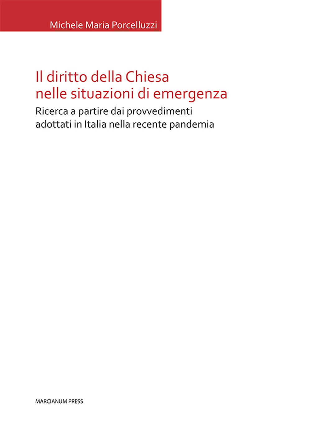 Il diritto della Chiesa nelle situazioni di emergenza. Ricerca a partire dai provvedimenti adottati in Italia nella recente pandemia