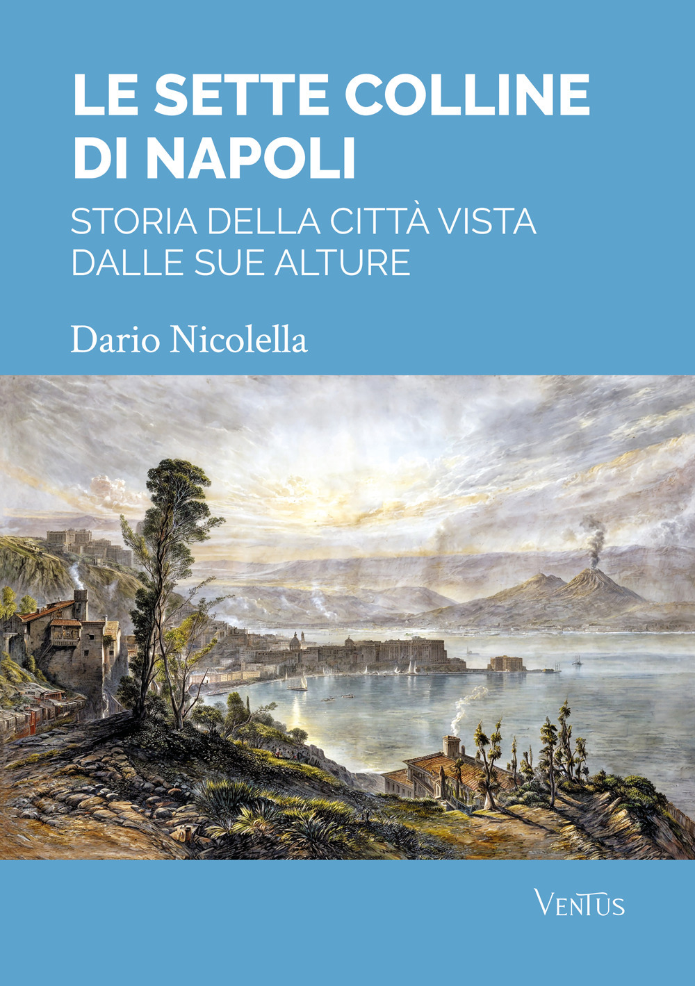 Le sette colline di Napoli: storia della città vista dalle sue alture