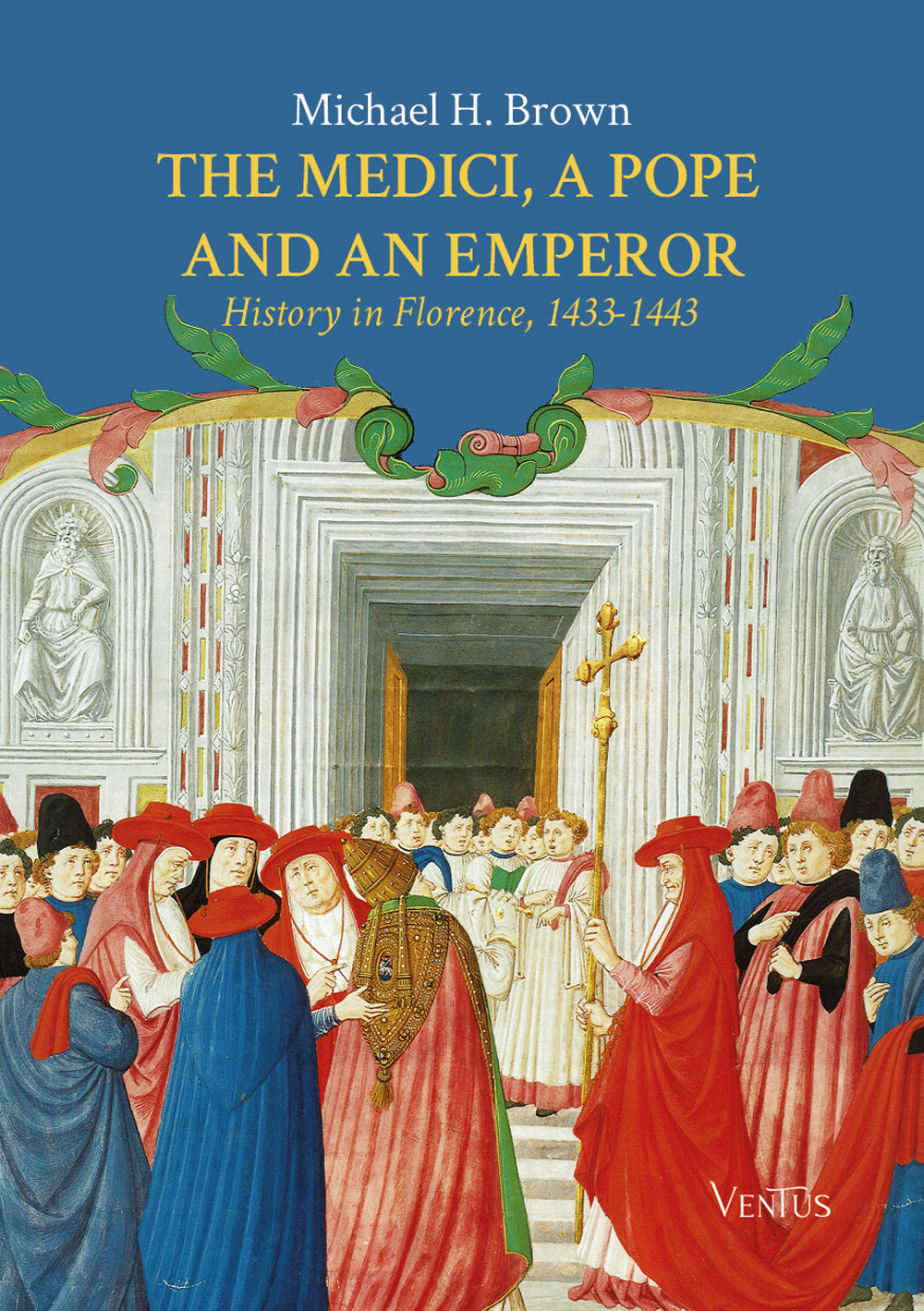 The Medici, the Pope and an Emperor: History in Florence, 1433-1443