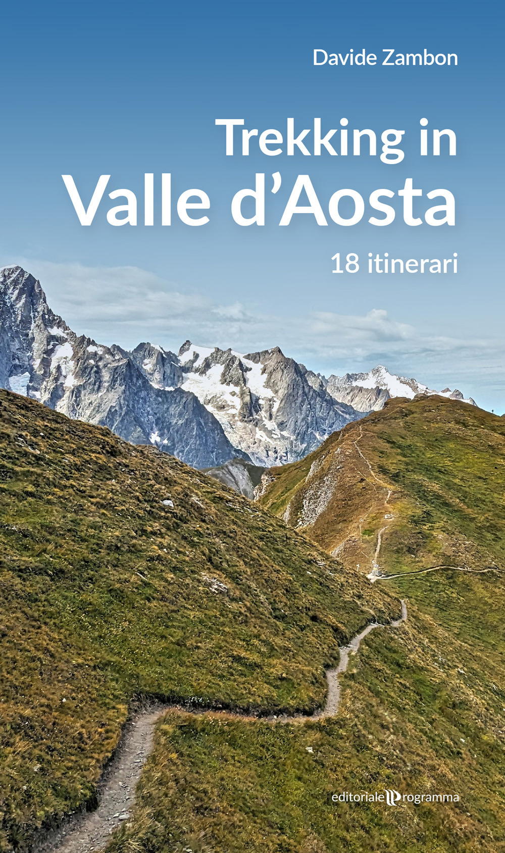 Trekking in valle d'Aosta. 18 itinerari