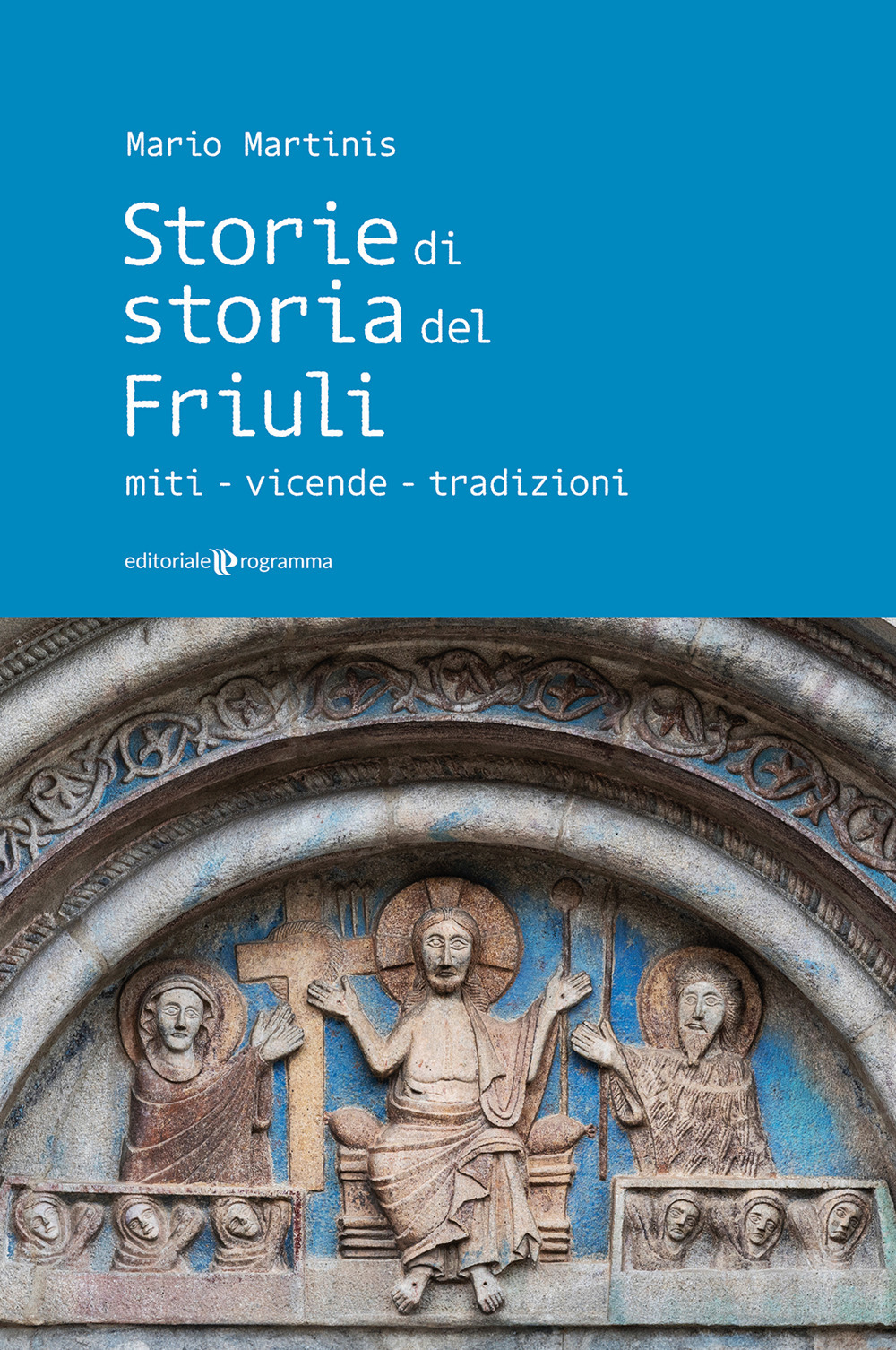 Storie di storia del Friuli. Miti-vicende-tradizioni