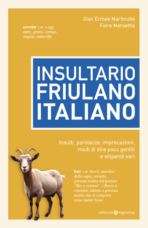 Insultario friulano-italiano. Insulti, parolacce, imprecazioni, modi di dire poco gentili e vilipendi vari