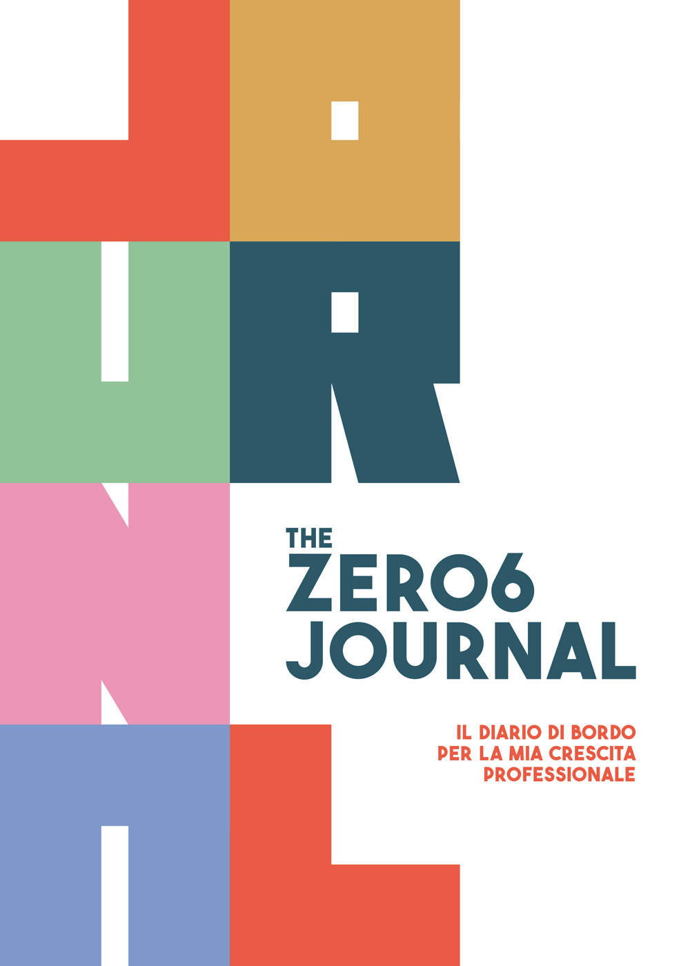 The zero6 journal. Il diario di bordo per la mia crescita professionale