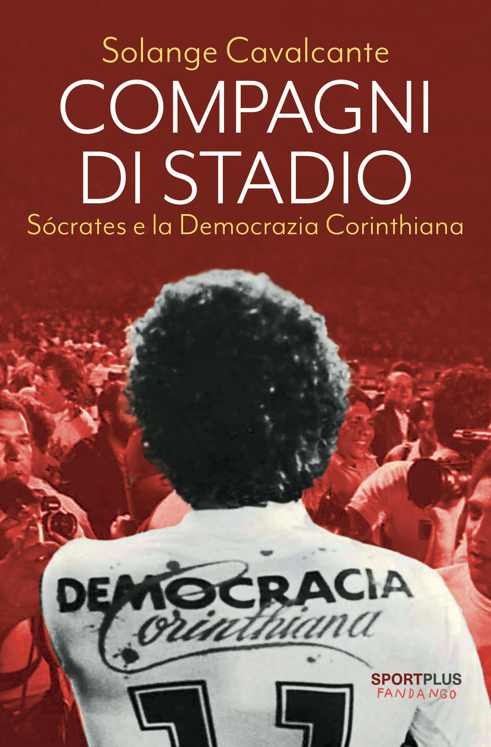 Compagni di stadio. Sócrates e la Democrazia Corinthiana. Nuova ediz.