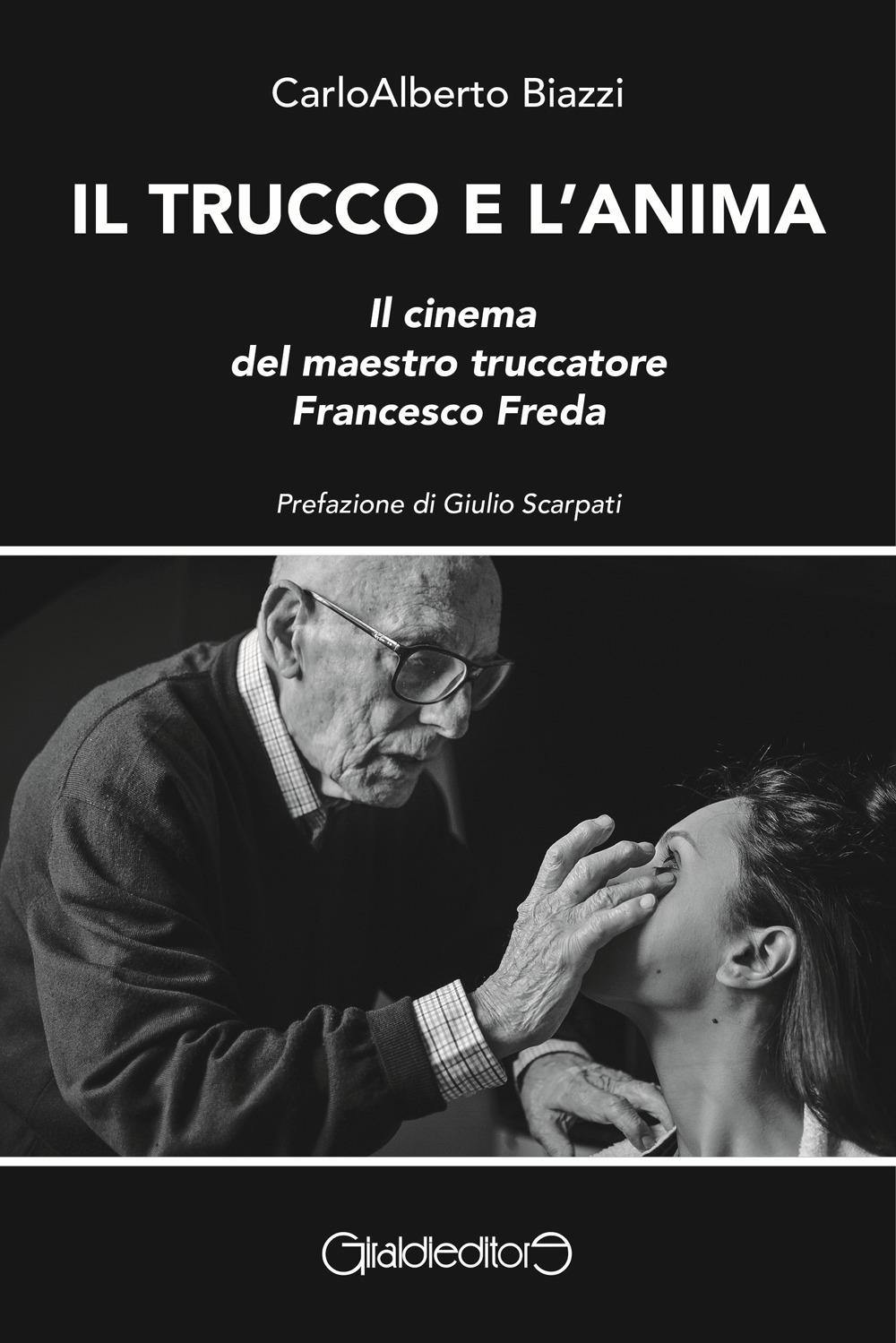 Il trucco e l'anima. Il cinema del maestro truccatore Francesco Freda