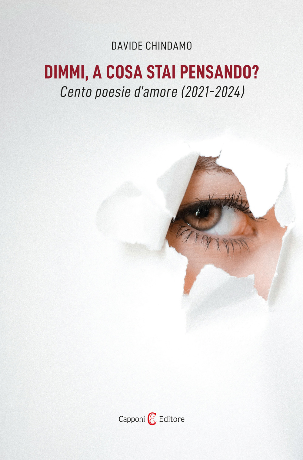 Dimmi, a cosa stai pensando? Cento poesie d'amore (2021-2024)