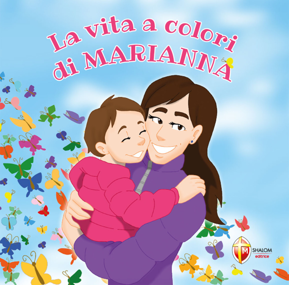 La vita a colori di Marianna. Ediz. a colori